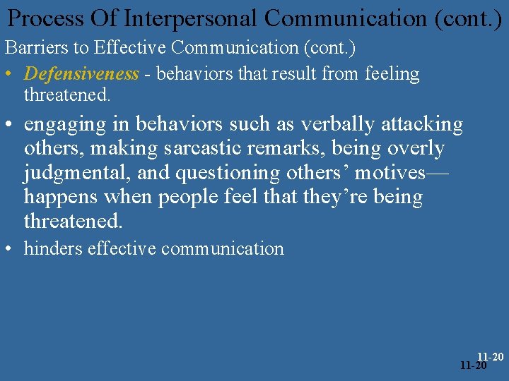 Process Of Interpersonal Communication (cont. ) Barriers to Effective Communication (cont. ) • Defensiveness