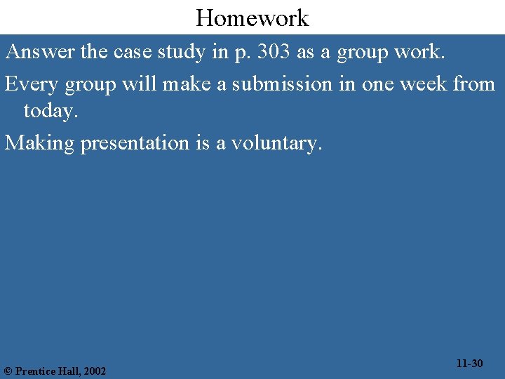 Homework Answer the case study in p. 303 as a group work. Every group