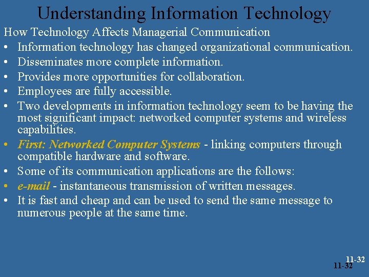 Understanding Information Technology How Technology Affects Managerial Communication • Information technology has changed organizational