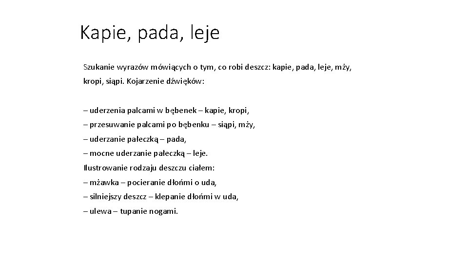 Kapie, pada, leje Szukanie wyrazów mówiących o tym, co robi deszcz: kapie, pada, leje,