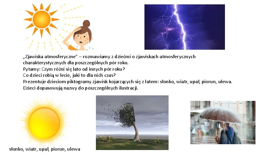 „Zjawiska atmosferyczne” – rozmawiamy z dziećmi o zjawiskach atmosferycznych charakterystycznych dla poszczególnych pór roku.