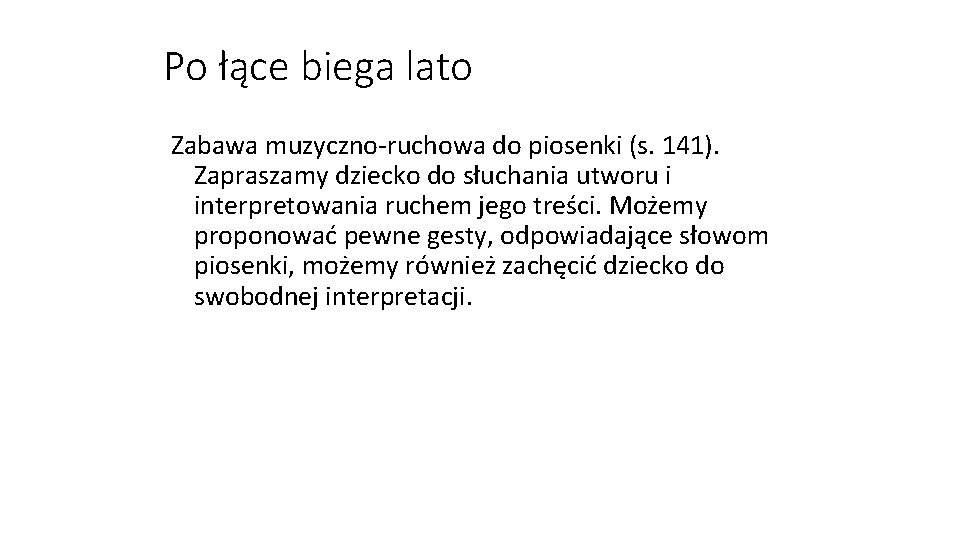 Po łące biega lato Zabawa muzyczno-ruchowa do piosenki (s. 141). Zapraszamy dziecko do słuchania