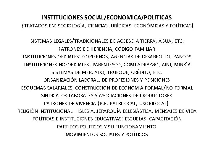  INSTITUCIONES SOCIAL/ECONOMICA/POLITICAS (TRATADOS EN: SOCIOLOGÍA, CIENCIAS JURÍDICAS, ECONÓMICAS Y POLÍTICAS) SISTEMAS LEGALES/TRADICIONALES DE