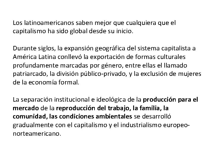 Los latinoamericanos saben mejor que cualquiera que el capitalismo ha sido global desde su