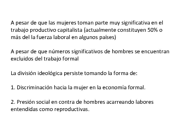  A pesar de que las mujeres toman parte muy significativa en el trabajo