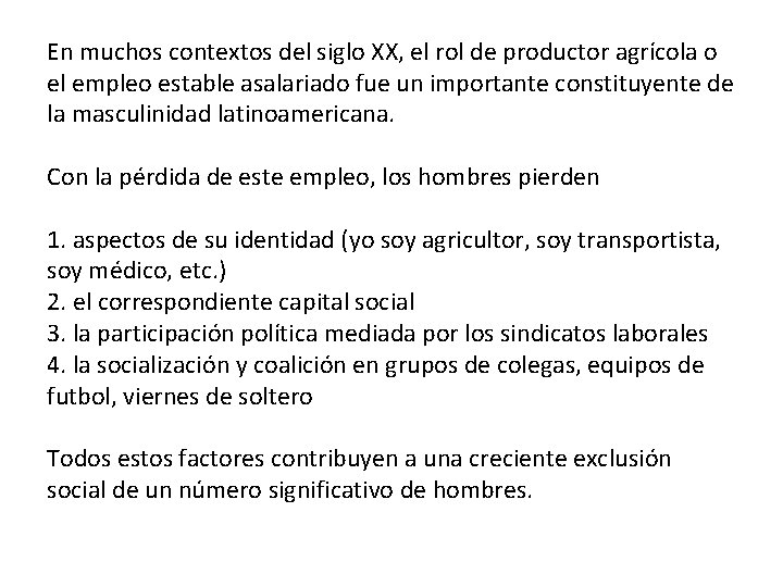 En muchos contextos del siglo XX, el rol de productor agrícola o el empleo