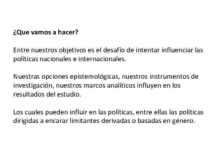 ¿Que vamos a hacer? Entre nuestros objetivos es el desafío de intentar influenciar las