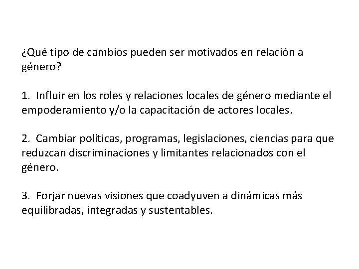 ¿Qué tipo de cambios pueden ser motivados en relación a género? 1. Influir en