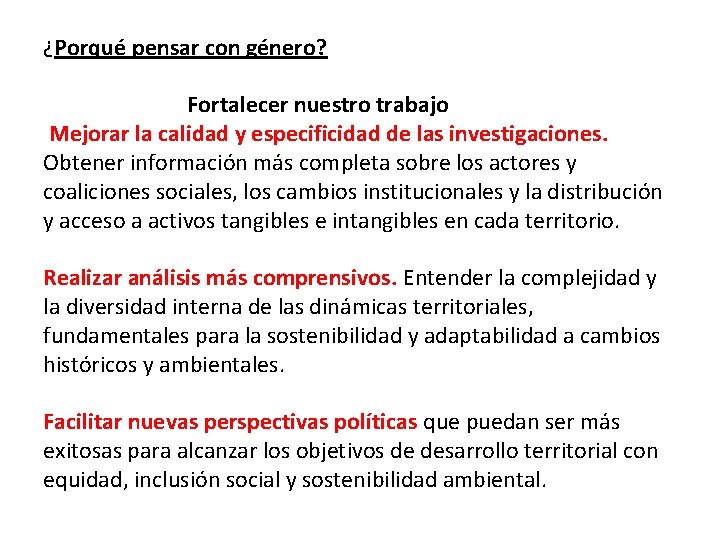 ¿Porqué pensar con género? Fortalecer nuestro trabajo Mejorar la calidad y especificidad de las