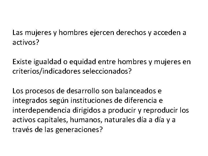 Las mujeres y hombres ejercen derechos y acceden a activos? Existe igualdad o equidad