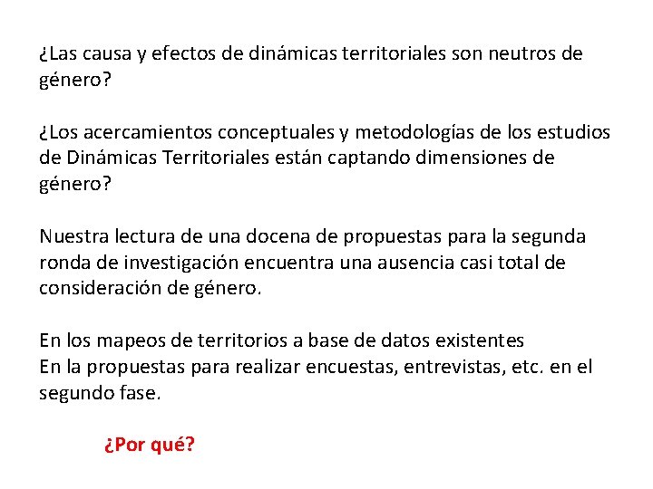 ¿Las causa y efectos de dinámicas territoriales son neutros de género? ¿Los acercamientos conceptuales