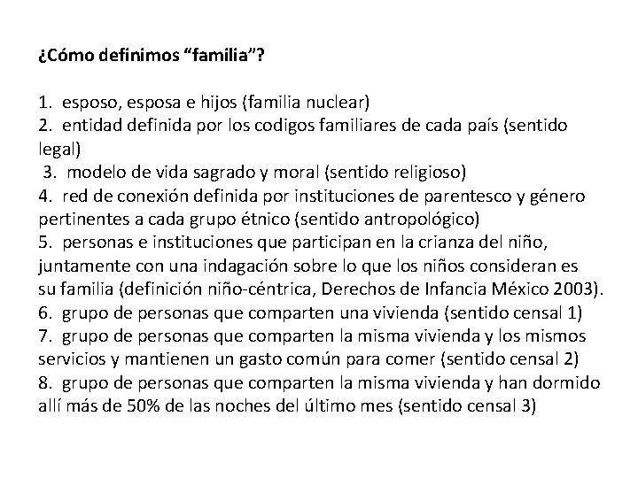 ¿Cómo definimos “familia”? 1. esposo, esposa e hijos (familia nuclear) 2. entidad definida por