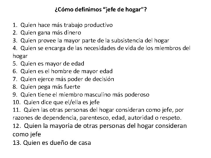 ¿Cómo definimos “jefe de hogar”? 1. Quien hace más trabajo productivo 2. Quien gana