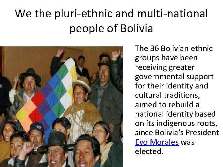 We the pluri-ethnic and multi-national people of Bolivia The 36 Bolivian ethnic groups have