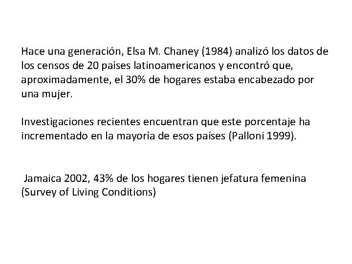 Hace una generación, Elsa M. Chaney (1984) analizó los datos de los censos de