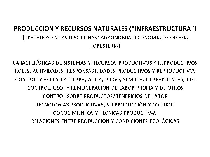  PRODUCCION Y RECURSOS NATURALES ("INFRAESTRUCTURA") (TRATADOS EN LAS DISCIPLINAS: AGRONOMÍA, ECOLOGÍA, FORESTERÍA) CARACTERÍSTICAS