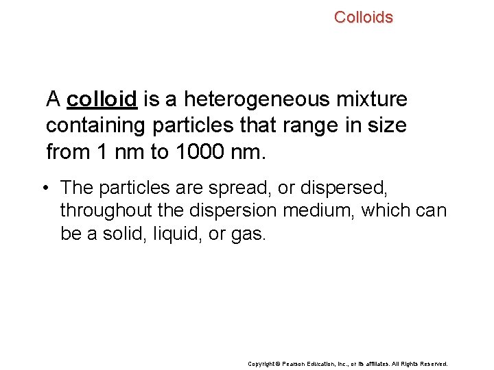 Colloids A colloid is a heterogeneous mixture containing particles that range in size from