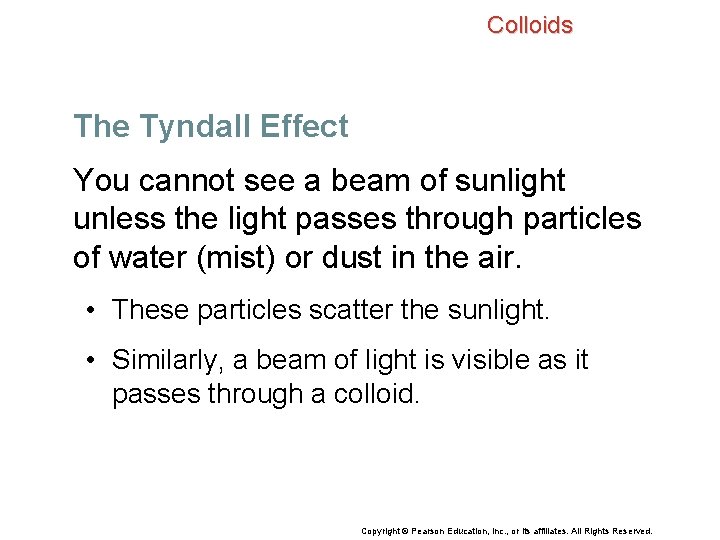 Colloids The Tyndall Effect You cannot see a beam of sunlight unless the light