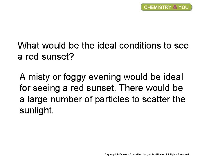 CHEMISTRY & YOU What would be the ideal conditions to see a red sunset?