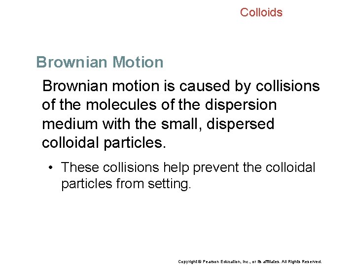 Colloids Brownian Motion Brownian motion is caused by collisions of the molecules of the