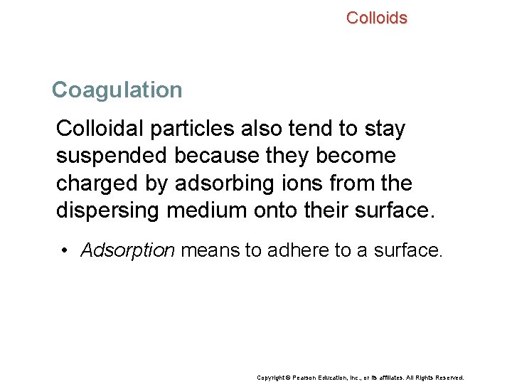 Colloids Coagulation Colloidal particles also tend to stay suspended because they become charged by