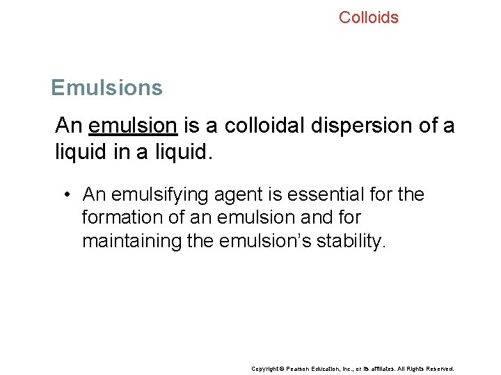 Colloids Emulsions An emulsion is a colloidal dispersion of a liquid in a liquid.