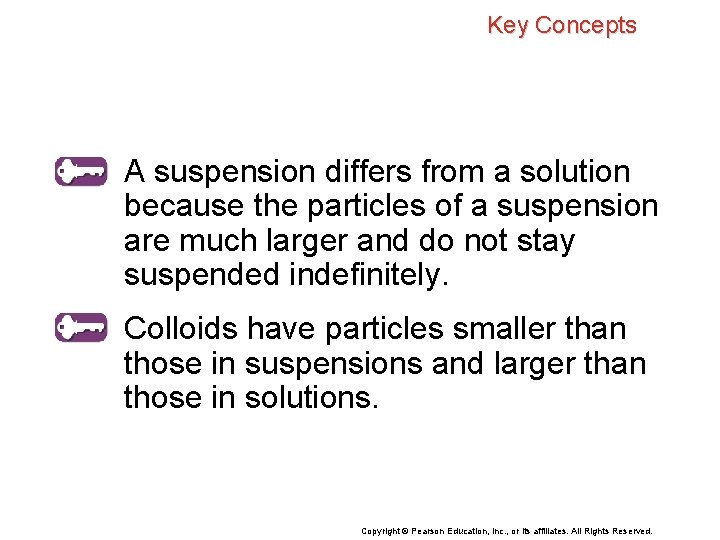 Key Concepts A suspension differs from a solution because the particles of a suspension