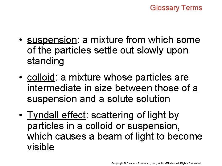 Glossary Terms • suspension: a mixture from which some of the particles settle out