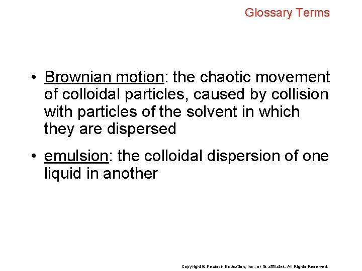 Glossary Terms • Brownian motion: the chaotic movement of colloidal particles, caused by collision