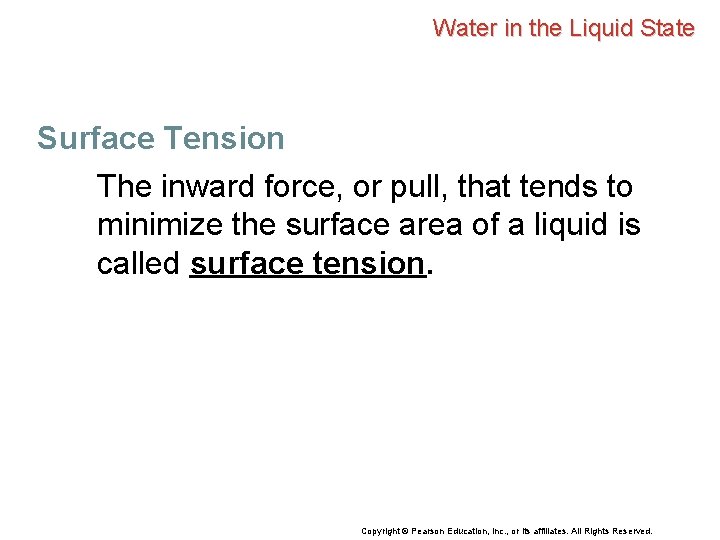 Water in the Liquid State Surface Tension The inward force, or pull, that tends