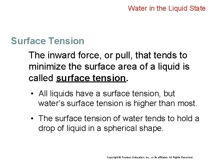 Water in the Liquid State Surface Tension The inward force, or pull, that tends