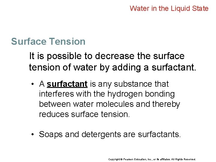 Water in the Liquid State Surface Tension It is possible to decrease the surface