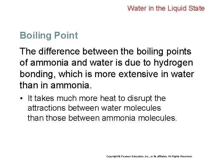 Water in the Liquid State Boiling Point The difference between the boiling points of