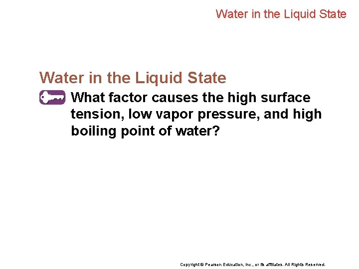 Water in the Liquid State What factor causes the high surface tension, low vapor