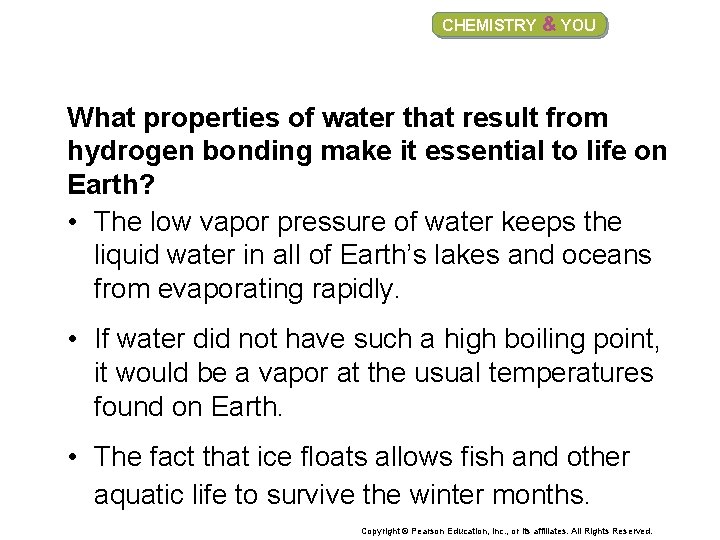 CHEMISTRY & YOU What properties of water that result from hydrogen bonding make it