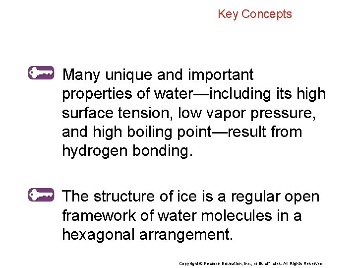 Key Concepts Many unique and important properties of water—including its high surface tension, low