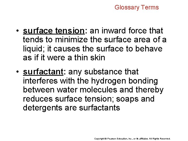 Glossary Terms • surface tension: an inward force that tends to minimize the surface