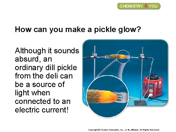 CHEMISTRY & YOU How can you make a pickle glow? Although it sounds absurd,