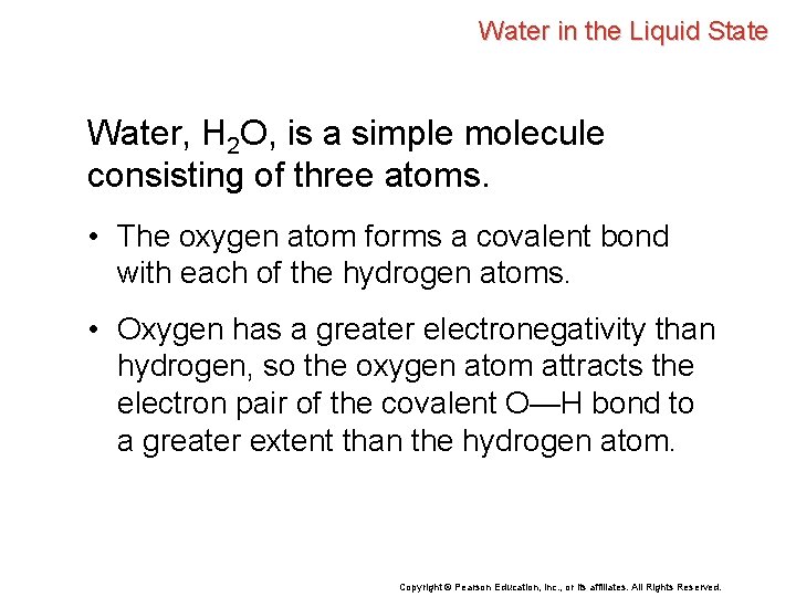 Water in the Liquid State Water, H 2 O, is a simple molecule consisting