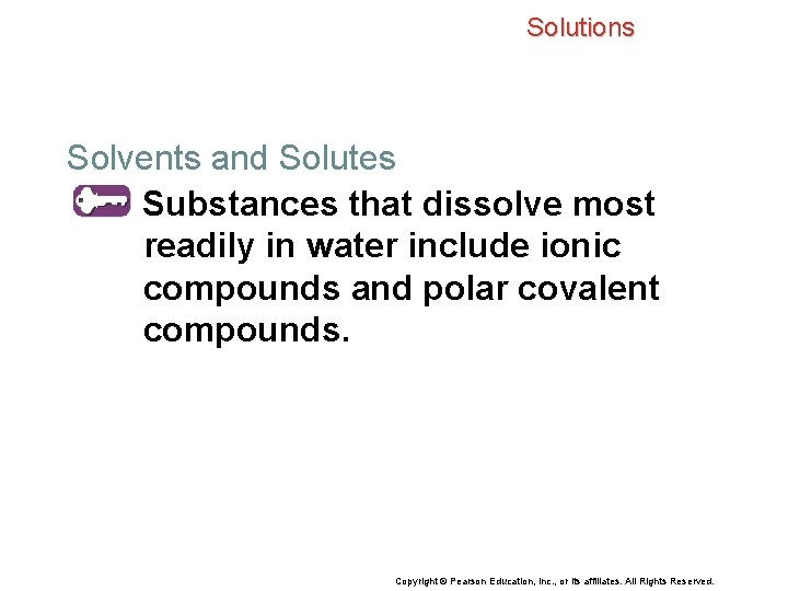 Solutions Solvents and Solutes Substances that dissolve most readily in water include ionic compounds