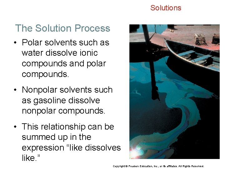 Solutions The Solution Process • Polar solvents such as water dissolve ionic compounds and