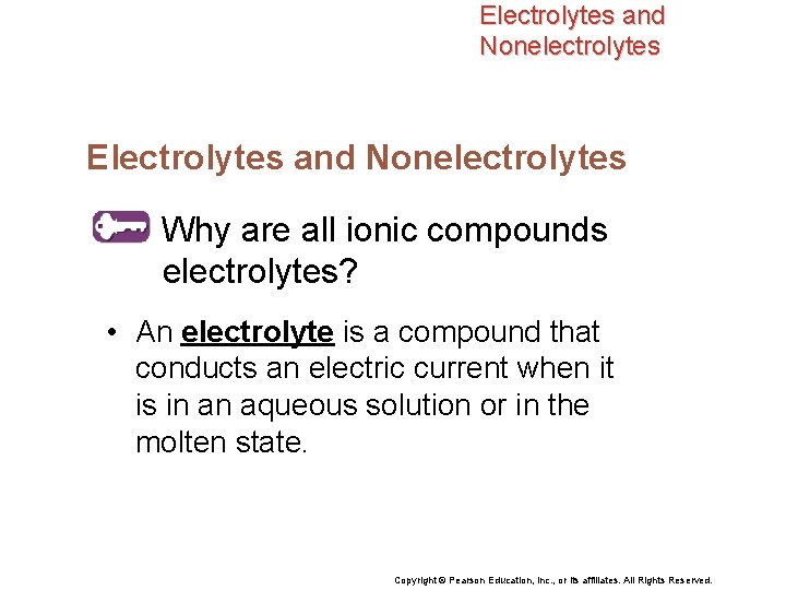 Electrolytes and Nonelectrolytes Why are all ionic compounds electrolytes? • An electrolyte is a