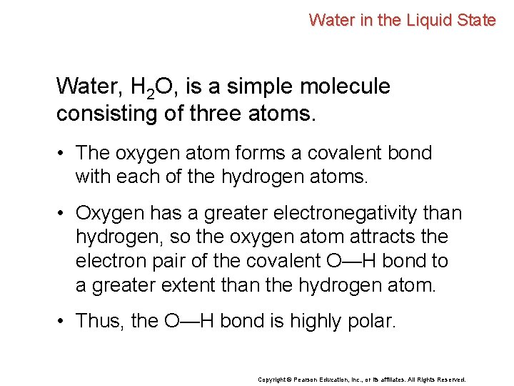 Water in the Liquid State Water, H 2 O, is a simple molecule consisting