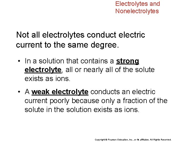 Electrolytes and Nonelectrolytes Not all electrolytes conduct electric current to the same degree. •