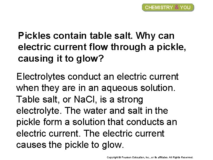 CHEMISTRY & YOU Pickles contain table salt. Why can electric current flow through a