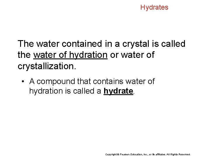 Hydrates The water contained in a crystal is called the water of hydration or