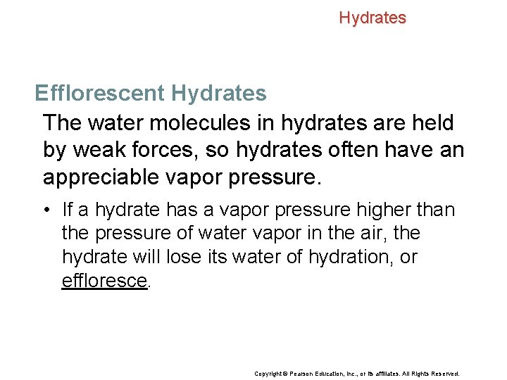 Hydrates Efflorescent Hydrates The water molecules in hydrates are held by weak forces, so
