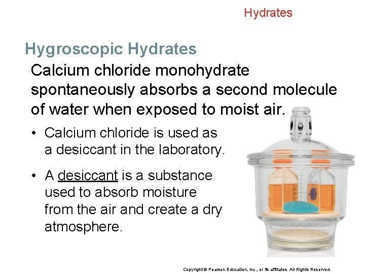 Hydrates Hygroscopic Hydrates Calcium chloride monohydrate spontaneously absorbs a second molecule of water when