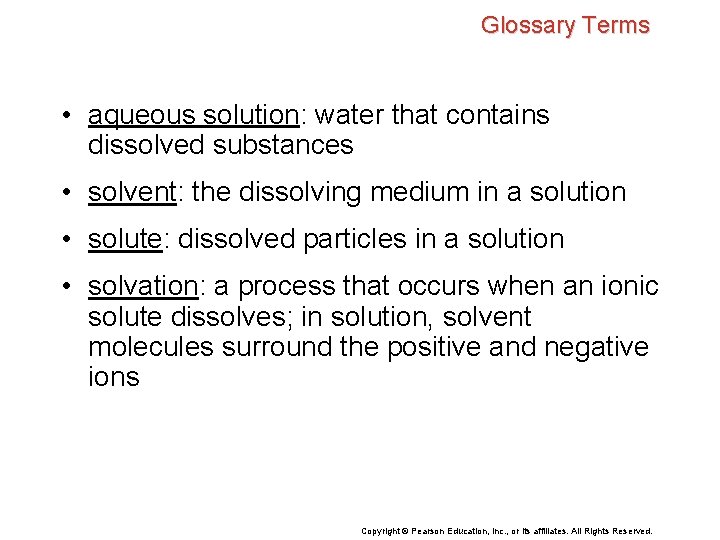 Glossary Terms • aqueous solution: water that contains dissolved substances • solvent: the dissolving