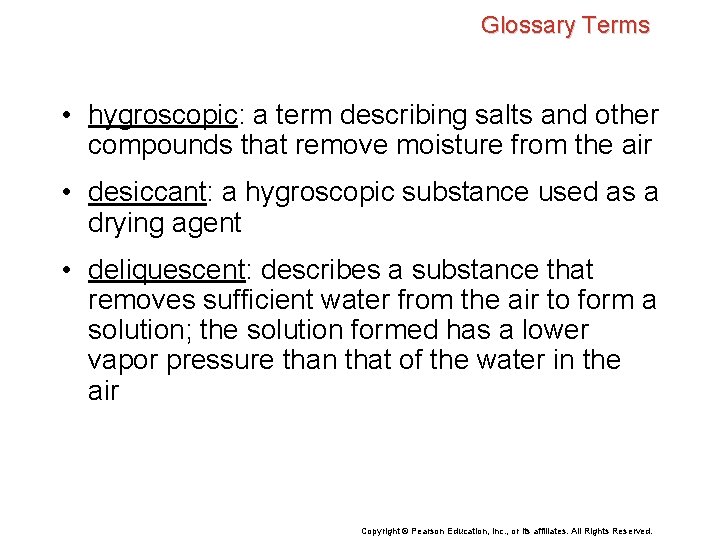 Glossary Terms • hygroscopic: a term describing salts and other compounds that remove moisture